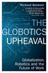 The Globotics Upheaval - Richard Baldwin - 9781474609036