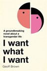 I Want What I Want - Geoff Brown - 9781474609333