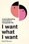 I Want What I Want - Geoff Brown - 9781474609340