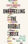 Unravelling the Double Helix - Gareth Williams - 9781474609388