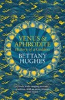 Venus and Aphrodite - Bettany Hughes - 9781474610384