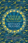Venus and Aphrodite - Bettany Hughes - 9781474610391