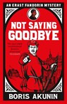 Not Saying Goodbye - Boris Akunin - 9781474610995