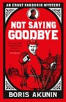 Not Saying Goodbye - Boris Akunin - 9781474610995
