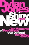 Shiny and New - Dylan Jones - 9781474620055