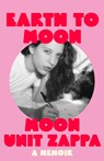 Earth to Moon - Moon Unit Zappa - 9781474623834