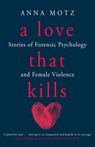 A Love That Kills - Anna Motz - 9781474624350