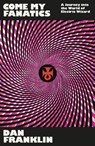 Come My Fanatics - Dan Franklin - 9781474625418