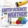 Experiments in Earth Science and Weather with Toys and Everyday Stuff - SOHN,  Emily - 9781474703628