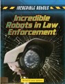 Incredible Robots in Law Enforcement - Louise Spilsbury ; Richard Spilsbury - 9781474732024
