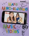 Make Mind-Blowing Music Videos - Thomas Kingsley Troupe - 9781474767989