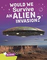 Would We Survive an Alien Invasion? - Katie Chanez - 9781474787536