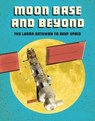 Moon Base and Beyond - Alicia Z. Klepeis - 9781474788496