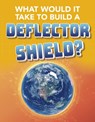 What Would It Take to Build a Deflector Shield? - Roberta Baxter - 9781474796873