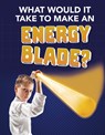 What Would It Take to Make an Energy Blade? - Roberta Baxter - 9781474796910