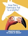 How Many Flamingos Tall is a Giraffe? - Clara Cella - 9781474797153
