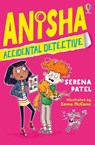 Anisha, Accidental Detective - Serena Patel - 9781474959520