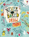 Never Get Bored Draw and Paint - James Maclaine ; Sarah Hull ; Lara Bryan ; Jordan Akpojaro - 9781474968904
