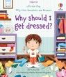 Very First Questions and Answers Why should I get dressed? - Katie Daynes - 9781474989855