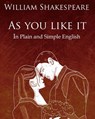 As You Like It in Plain and Simple English: A Modern Translation and the Original Version - Bookcaps - 9781475051902