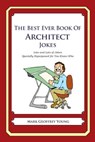 The Best Ever Book of Architect Jokes: Lots and Lots of Jokes Specially Repurposed for You-Know-Who - YOUNG,  Mark Geoffrey - 9781475119688
