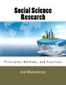 Social Science Research: Principles, Methods, and Practices - Anol Bhattacherjee - 9781475146127