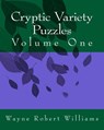 Cryptic Variety Puzzles Volume 1 - Wayne Robert Williams - 9781475159745