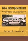 Police Radar Operator Error: Microwave and Laser Radar Protocols and Results of Improper Use - Donald S. Sawicki - 9781475166125