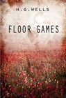 Floor Games - Herbert George Wells - 9781475272543
