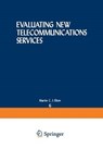 Evaluating New Telecommunications Services - Martin C. J Elton ; William A. Lucas ; David W. Conrath - 9781475701777