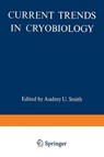 Current Trends in Cryobiology - SMITH,  Audrey U. - 9781475799354