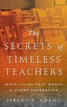 The Secrets of Timeless Teachers - Jeremy S. Adams - 9781475818291