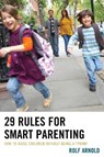 29 Rules for Smart Parenting - Rolf Arnold - 9781475821567