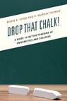 Drop That Chalk! - Marie K. Iding ; R. Murray Thomas - 9781475822991