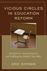 Vicious Circles in Education Reform - Eric Shyman - 9781475827224