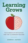 Learning Grows - Andrew C. Watson - 9781475833348