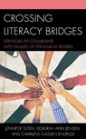 Crossing Literacy Bridges - Jennifer Tuten ; Deborah Ann Jensen ; Charlene Klassen Endrizzi - 9781475841855