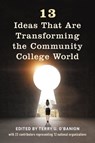 13 Ideas That Are Transforming the Community College World - O'BANION,  Terry U. - 9781475844900
