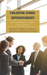 Evaluating School Superintendents - Michael F. DiPaola ; Tracey L. Schneider ; Steven R. Staples - 9781475846942