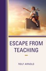 Escape from Teaching - Rolf Arnold - 9781475847307