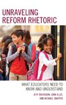 Unraveling Reform Rhetoric - Jeff Swensson ; John Ellis ; Michael Shaffer - 9781475850765