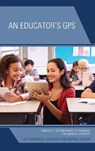 An Educator's GPS - Jeff Swensson ; John Ellis ; Michael Shaffer - 9781475850789