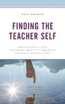 Finding the Teacher Self - Eric Shyman - 9781475853193
