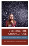 Defining the Good School - Jeff Swensson ; Michael Shaffer - 9781475856200