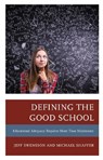 Defining the Good School - Jeff Swensson ; Michael Shaffer - 9781475856217
