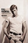 Full Frontal - Tom (Ngos Worked with Include Greenpeace Social Plastic Foundation Ocean Generation Sea Musketeers WWF Published in the Guardian First News Ethical Consumer Ethical Corporation Tvbe) Baker - 9781475958263