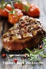 Lovemaking's Feast - Thomas Mark Wickstrom - 9781476000633
