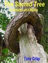 The Sacred Tree: In Dreams and Myths - Tony Crisp - 9781476026237