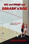Sex and Drugs and Squash'n'Roll - Aubrey Waddy - 9781476050744