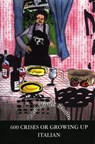 600 Crises or Growing Up Italian - Carol Olivieri Schulte - 9781476074627